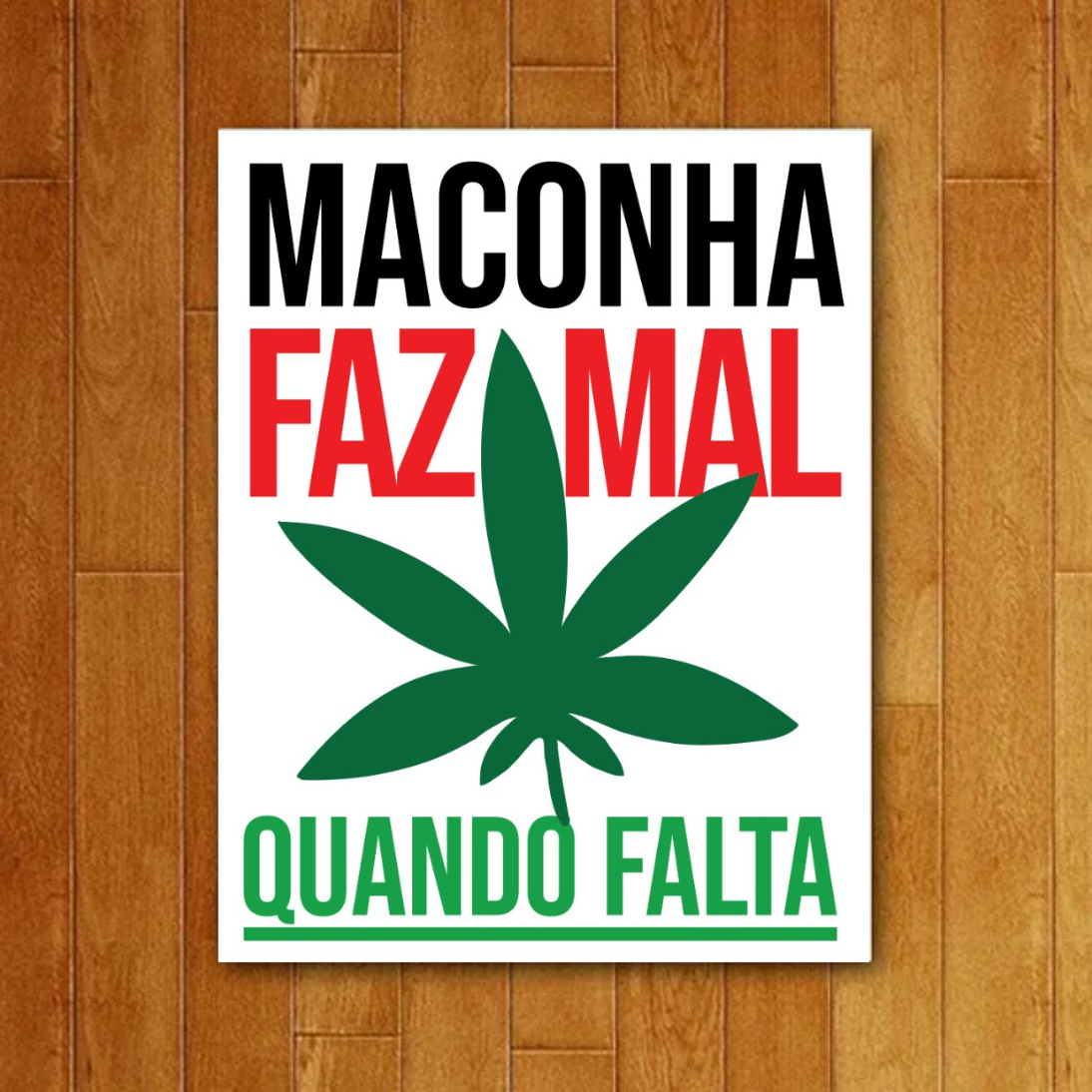 Placa decorativa Maconha Faz Mal Quando Falta